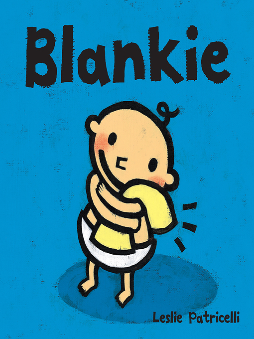 Title details for Blankie by Leslie Patricelli - Available